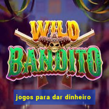 jogos para dar dinheiro